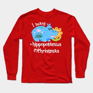 I Want A Hippopotamus Small World Christmas Long Sleeve T-Shirt